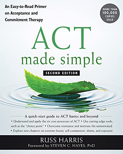 Overland Iop| #1 Intensive Outpatient Programs | Los Angeles Ca Act Made Simple: an Easy-to-read Primer on Acceptance and Commitment Therapy